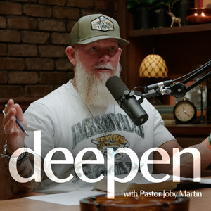 Deepen with Pastor Joby Martin podcast cover