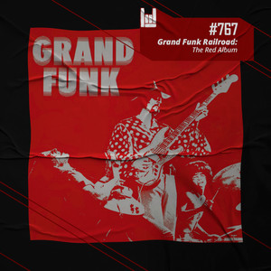 CMM #767 - Grand Funk Railroad: The Red Album - CMM | Podcast on