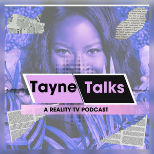 Tayne Talks: A Reality TV Podcast