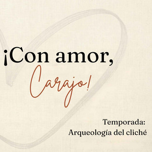 ¡Con amor, carajo! podcast cover