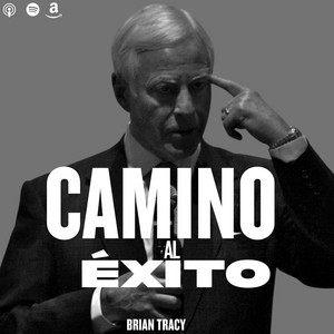 CAMINO AL ÉXITO por BRIAN TRACY podcast cover