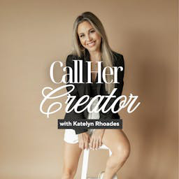 Call Her Creator with Katelyn Rhoades
