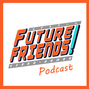 Future Friends Games Podcast | Podcast on Spotify