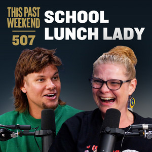 E507 School Lunch Lady - This Past Weekend w/ Theo Von | Podcast