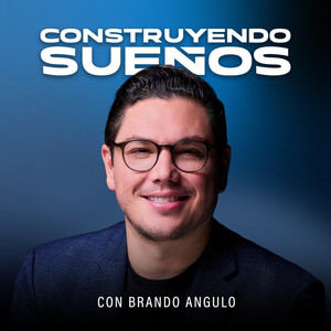 Construyendo Sueños podcast cover
