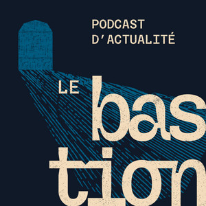 Le Bastion podcast cover