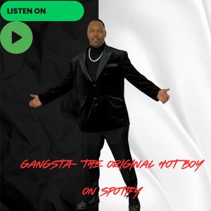 Gangsta-The Original Hot Boy | Podcast on Spotify