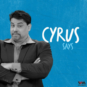 Cyrus Says ( VIDEO ) podcast cover