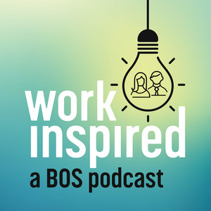 Work Inspired - A BOS Podcast | Podcast on Spotify