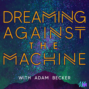Dreaming Against the Machine