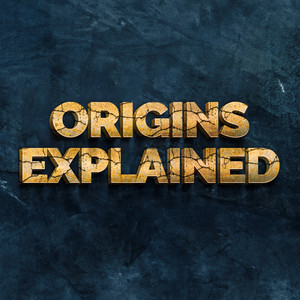 Origins Explained