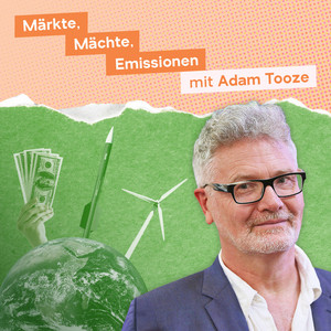 Märkte, Mächte, Emissionen mit Adam Tooze podcast cover
