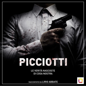 PICCIOTTI - La mafia raccontata da Lirio Abbate | Podcast on Spotify