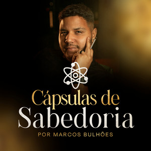 Cápsulas de Sabedoria por Marcos Bulhões | Podcast on Spotify