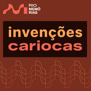 Invenções Cariocas | Rio Memórias  podcast artwork