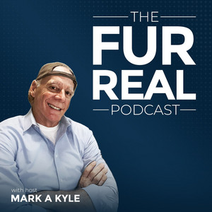 The Fur Real Podcast with Mark A Kyle