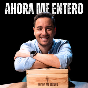 Ahora me entero podcast cover