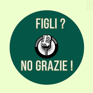 Figli? No Grazie! | Podcast on Spotify