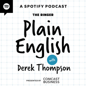 Plain English with Derek Thompson