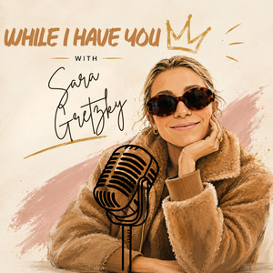 While I Have You with Sara Gretzky