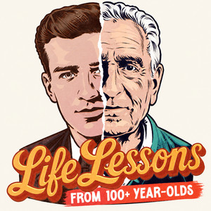LifeLessons: Wisdom from People Who Lived Past 100