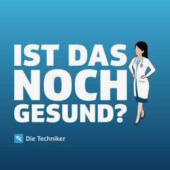 Ist das noch gesund? – Der Gesundheitspodcast der Techniker podcast cover