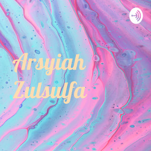 Arsyiah Zulsulfa podcast cover