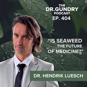 Seaweed: The Hidden Longevity Secret | EP 404 - DR. GUNDRY PODCAST: GUT HEALTH, WEIGHT LOSS, AND NUTRITION