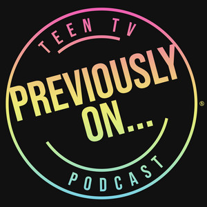 Previously On Teen TV | Podcast on Spotify