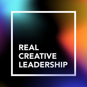 Real Creative Leadership | Podcast on Spotify