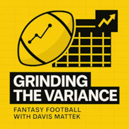 Grinding The Variance (A Davis Mattek Fantasy Football Pod)