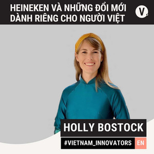 S2#9 HEINEKEN and innovations made for Vietnamese people - Holly Bostock, Corporate Affairs Director HEINEKEN