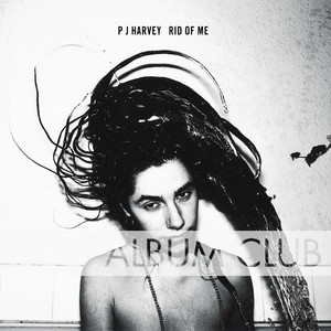 745 PJ Harvey - Rid of Me - 1001 Album Club | Podcast on Spotify