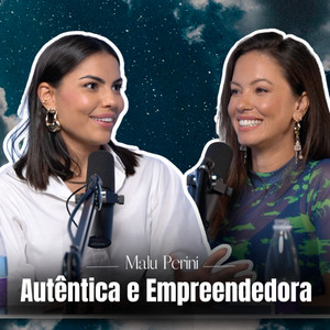 HORA DE SER AUTÊNTICA | Empreendedorismo e Identidade com Malu ...