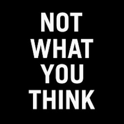 Not What You Think