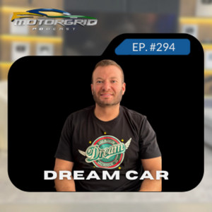 Motorgrid Podcast - Dream Car - Ep. 294