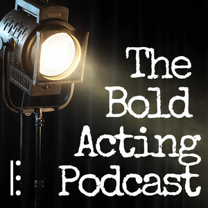 The Bold Acting Podcast | Podcast on Spotify