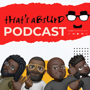 That s Absurd Podcast on Spotify 