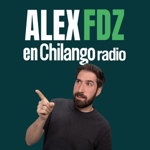 Alex Fdz en Chilango  podcast cover