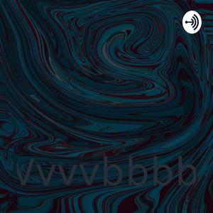 Vvvvbbbb | Podcast on Spotify