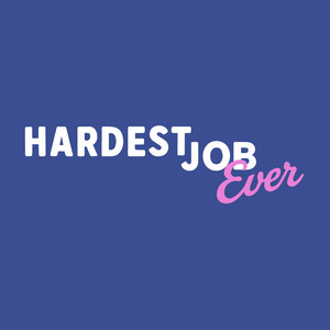 The Hardest Job Ever