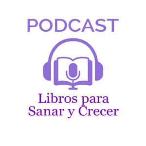 LIBROS PARA SANAR Y CRECER podcast cover