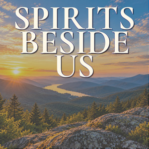 Spirits Beside Us