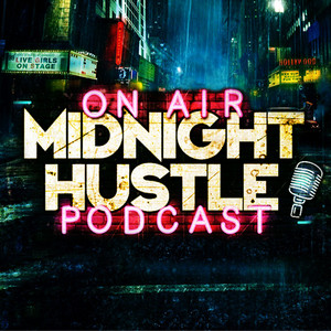 Midnight Hustle Podcast | Podcast on Spotify