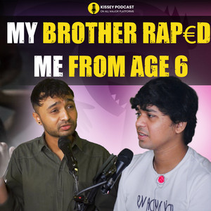 My brother raped Me | Lokesh's Brave Journey on Kissey Podcast ...