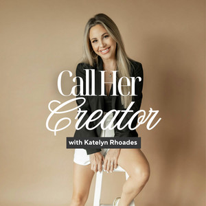 Call Her Creator with Katelyn Rhoades