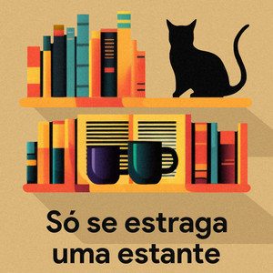 Só se estraga uma estante | Podcast on Spotify