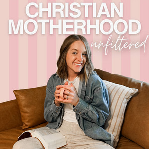 Christian Motherhood Unfiltered with Emma Grace Joens