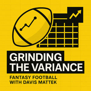 Grinding The Variance (A Davis Mattek Fantasy Football Pod)