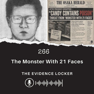 266: The Monster With 21 Faces | Japan - Evidence Locker True